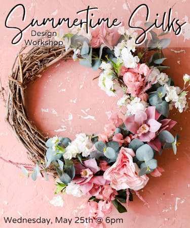 Summertime Silk Wreath Workshop - May 25th at 6pm - Lake Mary Store