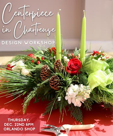 Centerpiece in Chartreuse Workshop - Dec 22nd at 6pm - Downtown Orlando